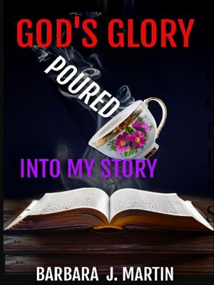 cover image of God's Glory Poured Into My Story
